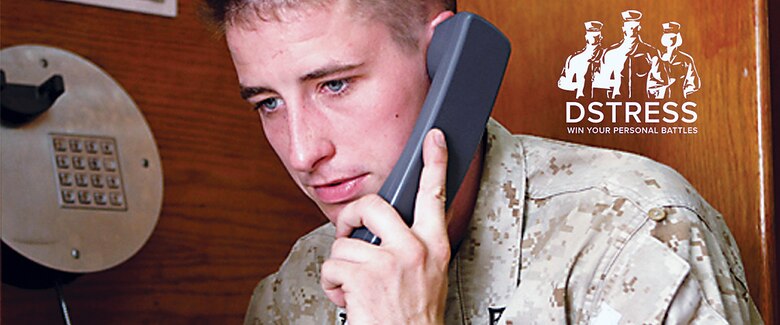 Should the pressures of life become overwhelming please call 1-877-476-7734 to speak anonymously with a live person.
The Marine Corps DSTRESS Line provides a 24 hours a day, 7 days a week, anonymous phone, chat and referral service using a ‘Marine-to-Marine’ approach.  You can also chat live with someone by going to: http://www.usmc-mccs.org/index.cfm/services/support/dstress-line/