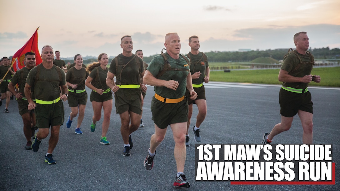 1st MAW Marines and Sailors run 3 miles to increase awareness about suicide and highlight the resources available to help those in need.

If you or someone you know needs help, please call the: DSTRESS Line (877-476-7734)
Military Crisis Line (1-800-273-8255)
National Suicide Hotline (800-273-8255)
