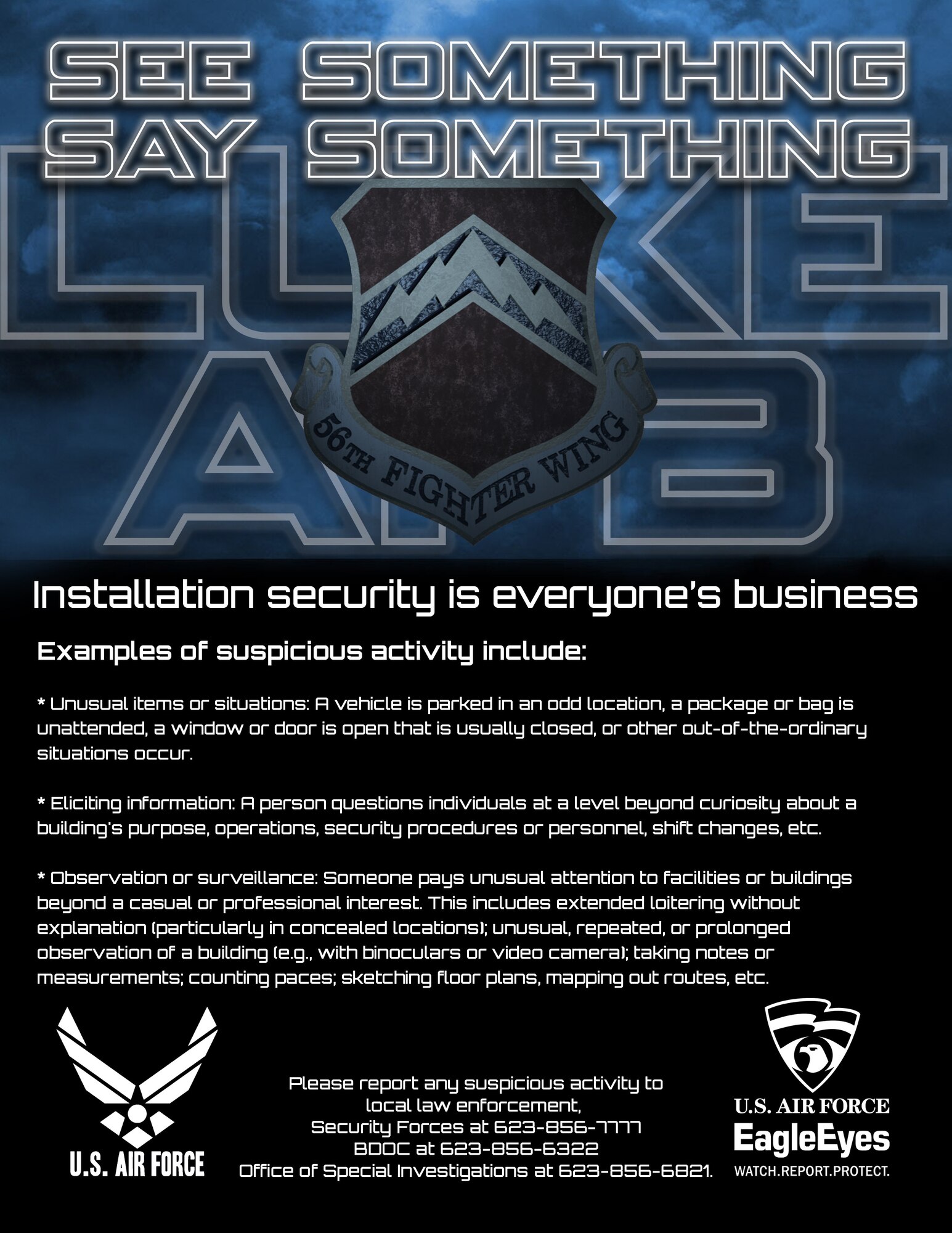 In an effort to highlight the role that all personnel have in insuring installation security and the importance of reporting vulnerabilities or suspicious activity, Air Force officials are urging all personnel to remember everyone is a sensor and if you see something, say something to security forces or OSI.
