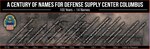 A Century of Names for Defense Supply Center Columbus. 14 names in 100 years.