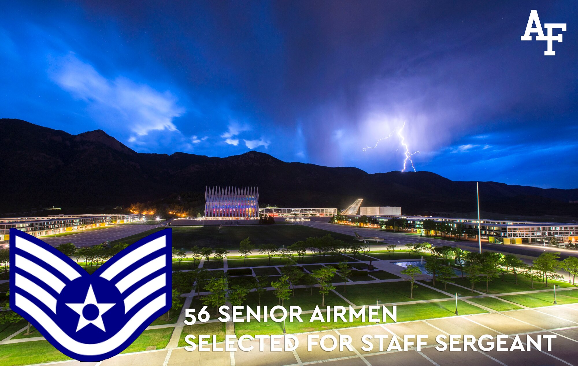 Congratulations to the 56 Airmen assigned to the U.S. Air Force Academy who were selected for staff sergeant in the 18E5 promotion cycle! The list is available on the Enlisted Promotions page of Air Force’s Personnel Center public website, myPers and the Air Force Portal. Airmen can access their score notices on the virtual Military Personnel Flight via the secure applications page.