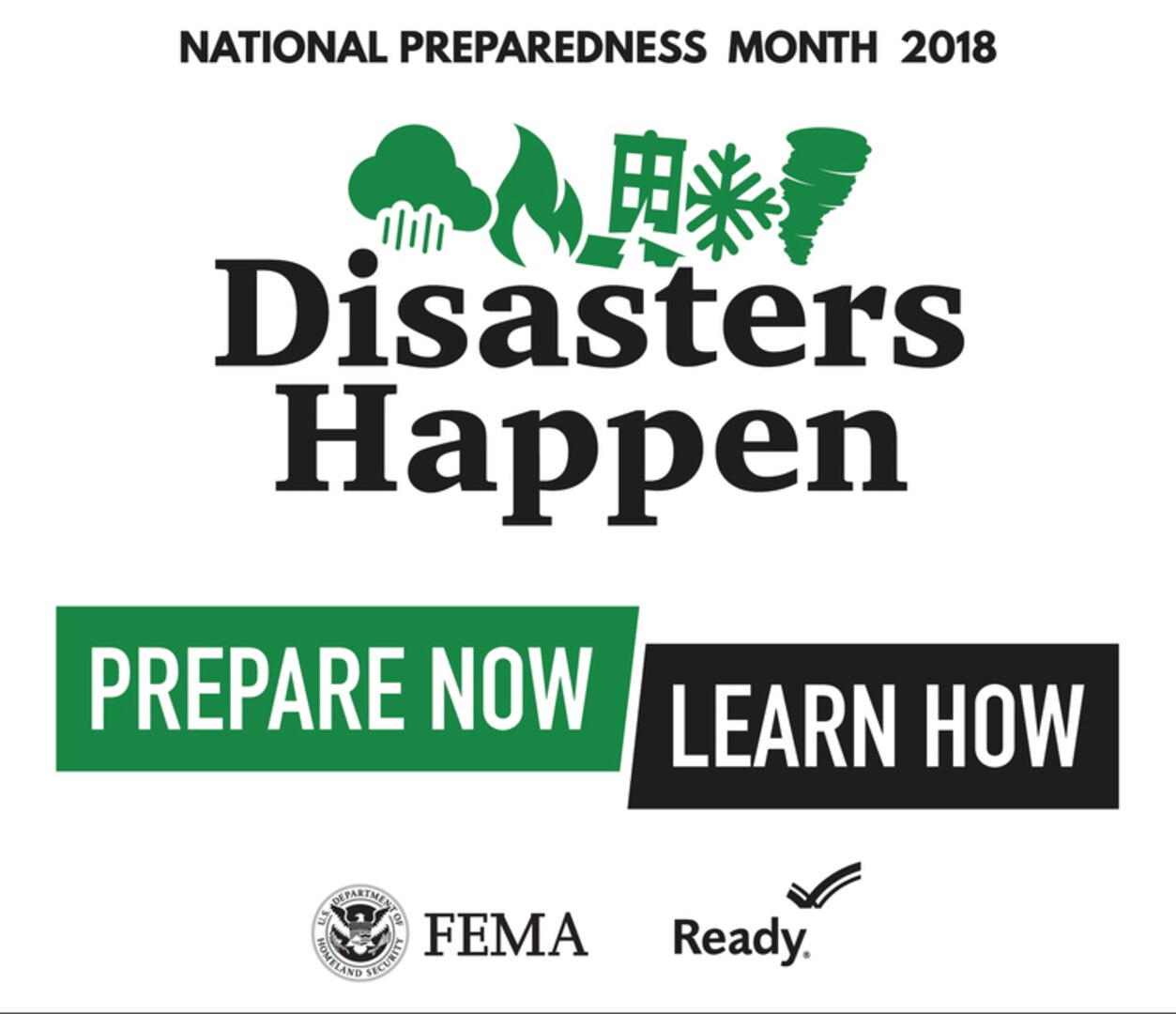 Disasters Happen. Prepare Now. Learn How.