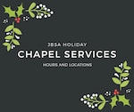 Joint Base San Antonio chapels have announced the following holiday services for 2018.