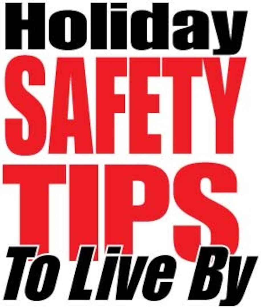 For more information about Winter Holiday Safety visit the National Fire Prevention Association website at www.nfpa.org/education or contact the Fire Prevention Offices at JBSA-Fort Sam Houston at 210-221-2727, JBSA-Lackland at 210-671-2921 or JBSA-Randolph at 210-652-6915.