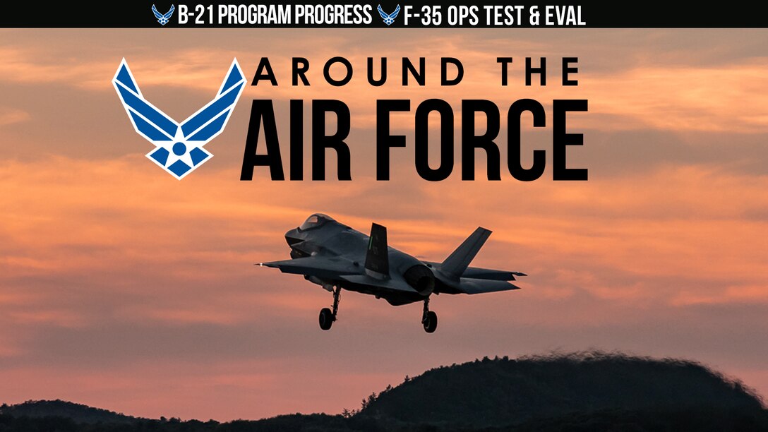 Around the Air Force: B-21 Weapon Systems Review / F-35 Ops Test & Eval