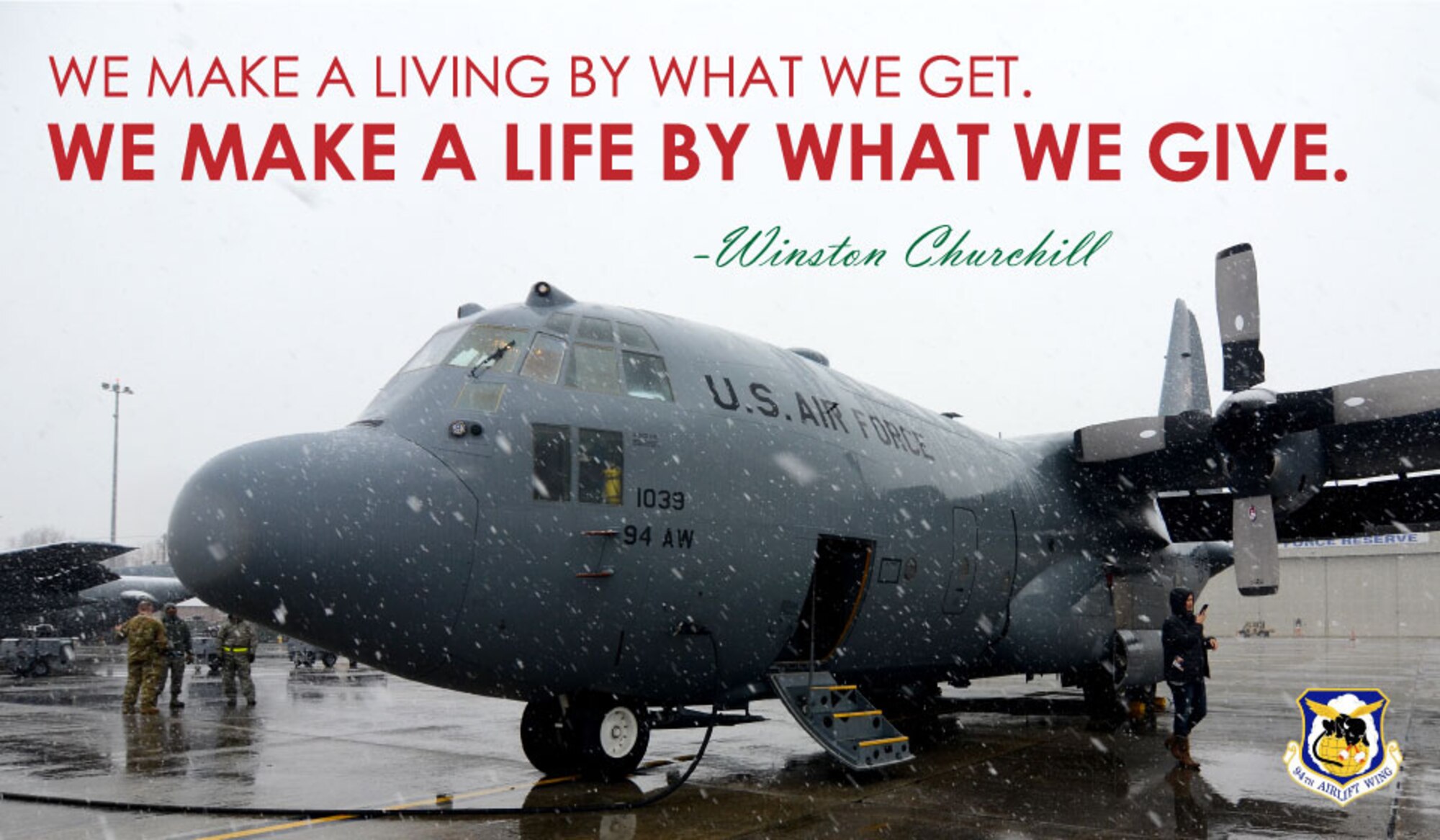 "We make a living by what we get. We make a life by what we give." 

-Winston Churchill

(U.S. Air Force graphic/Staff Sgt. Andrew Park)