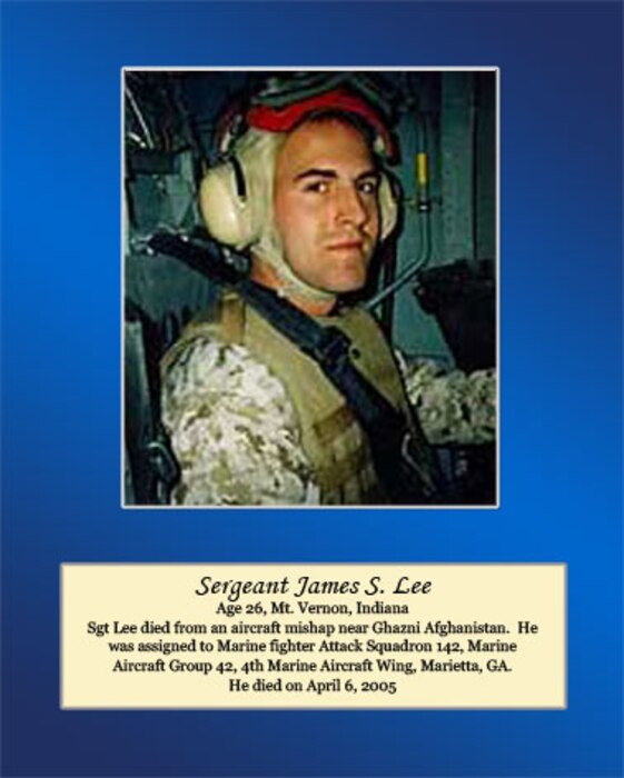Age 26, Mt. Vernon, Indiana
 
Sgt. Lee died from an aircraft mishap near Ghazni Afghanistan. He was assigned to Marine fighter Attack Squadron 142, Marine Aircraft Group 42, 4th Marine Aircraft Wing, Marietta, Ga. He died on April 6, 2005.