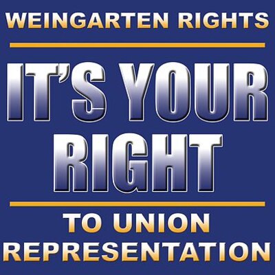 Weingarten Rights: The right of bargaining unit employees to request