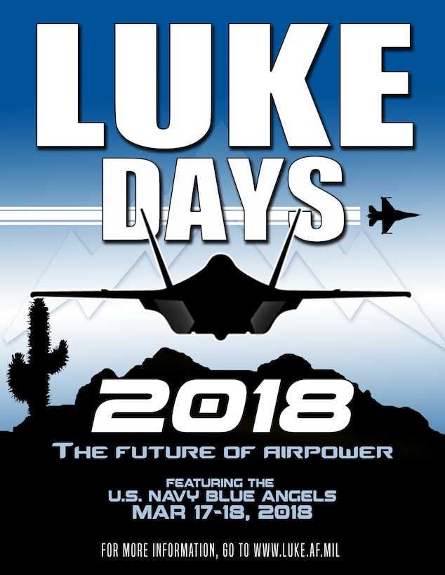 Luke Air Force Base is hosting Luke Days 2018, Mar. 17-18.  This year's air show features the U.S. Navy's Blue Angels as well as other exciting aerial acts and static displays.  Luke Days is open to the public and admission is free.  For more information, visit www.luke.af.mil