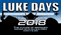 Luke Air Force Base is hosting Luke Days 2018, Mar. 17-18. This year's air show features the U.S. Navy's Blue Angels as well as other exciting aerial acts and static displays. Luke Days is open to the public and admission is free. For more information, visit www.luke.af.mil