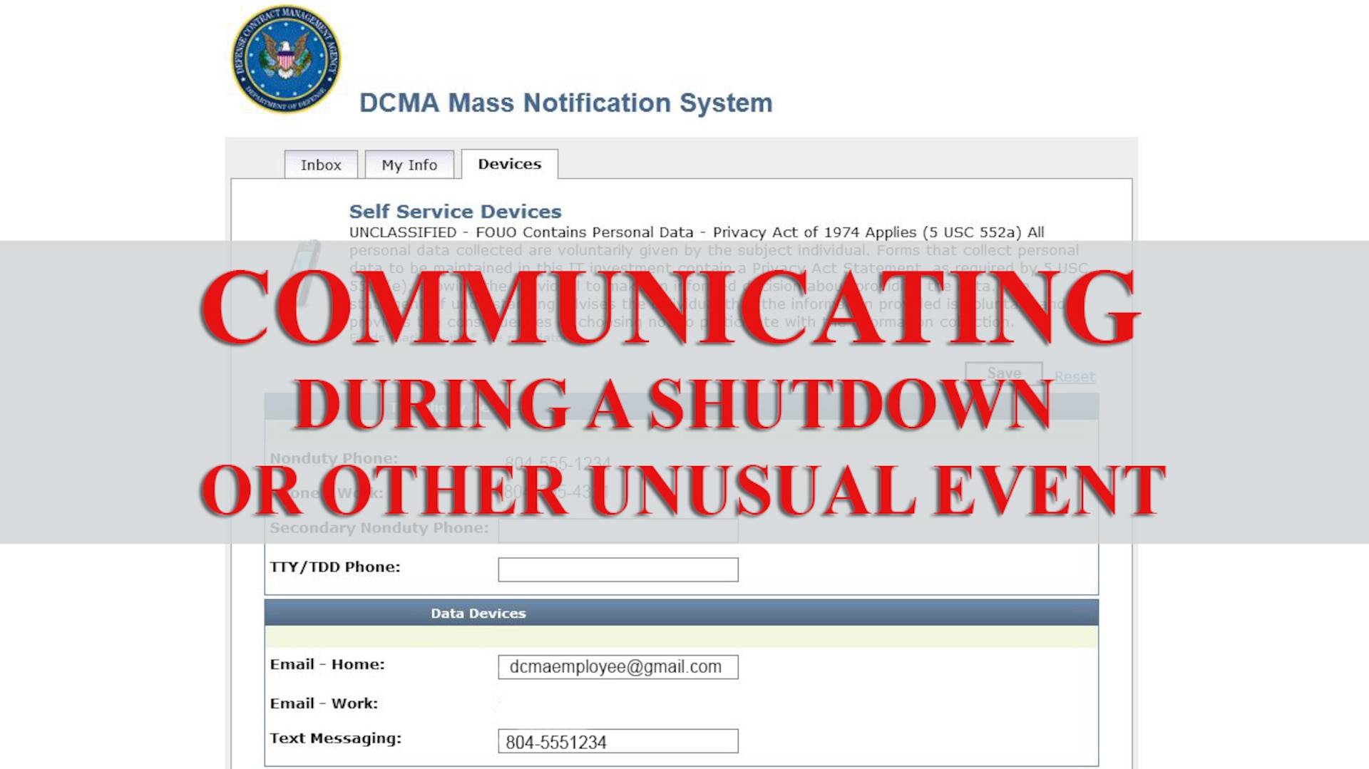 Employees are encouraged to familiarize themselves with the various channels the Defense Contract Management Agency uses for communication outside of the normal work-week processes. These are important tools that have shown effectiveness in the past year during the hurricane evacuations and shutdown.