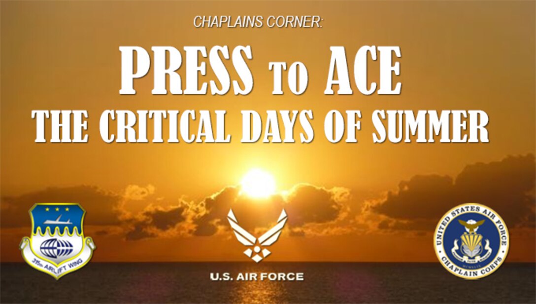 Chaplains Corner: PRESS to ACE the Critical Days of Summer