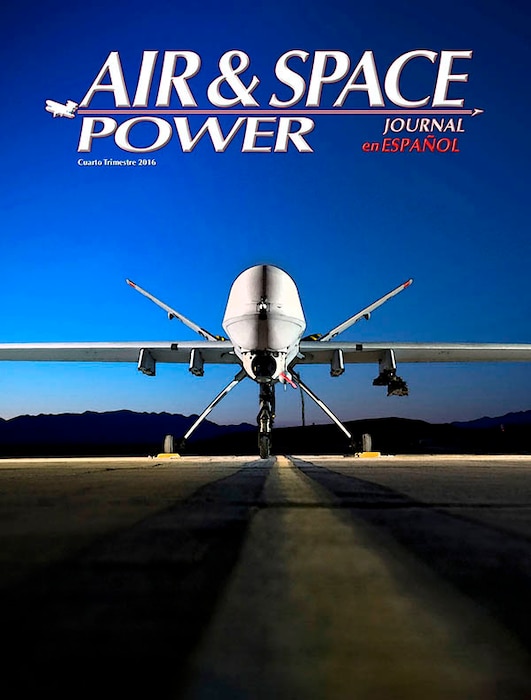 Air & Space Power Journal En Español - Volume 28, Issue 4 - 4th Trimester 2016