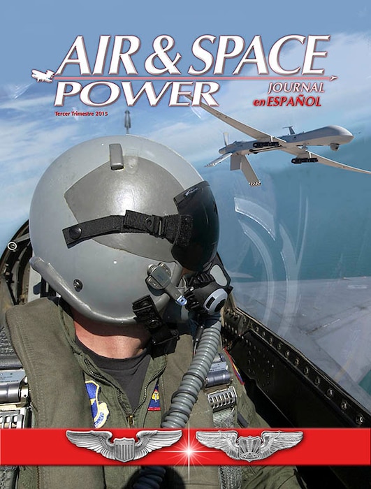 Air & Space Power Journal En Español - Volume 27, Issue 3 - 3rd Trimester 2015