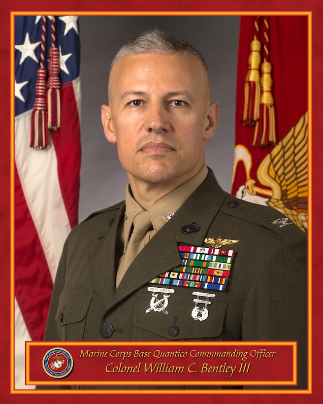 Colonel William C. Bentley III Commanding Officer, Marine Corps Installations National Capital Region – Marine Corps Base Quantico