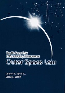 Book Cover - The Air Force Role in Developing International Outer Space Law