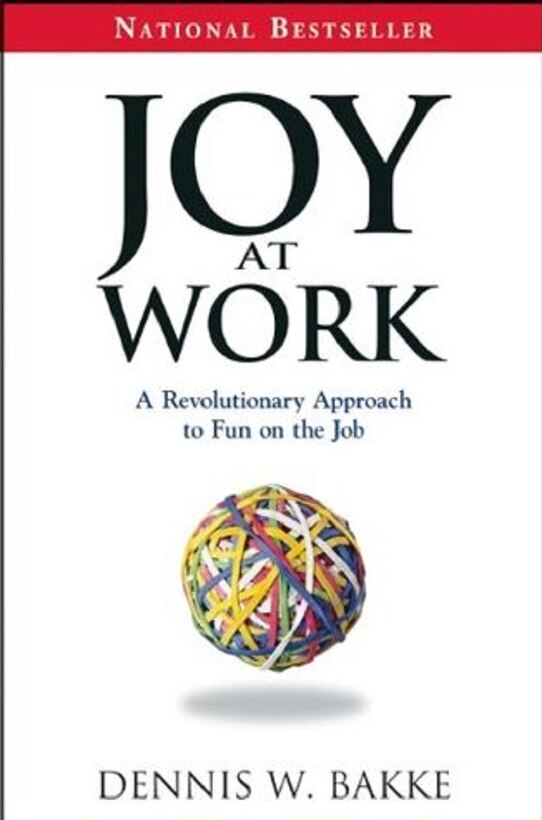 "Joy at Work" by Dennis W. Bakke