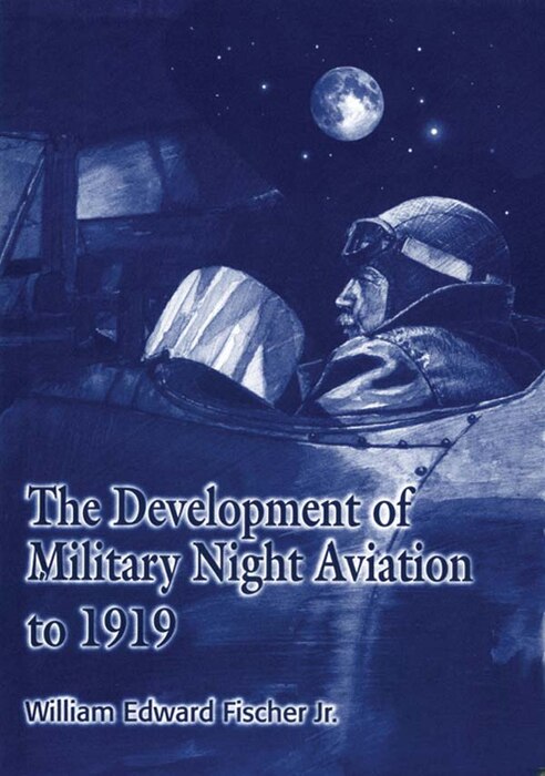 Book Cover - The Development of Military Night Aviation to 1919