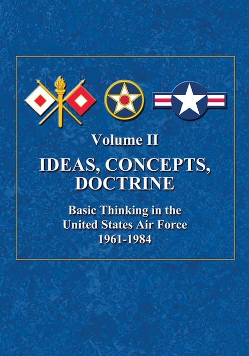 Book Cover - Ideas, Concepts, Doctrine: Basic Thinking in the United States Air Force, 1961-1984, vol. II