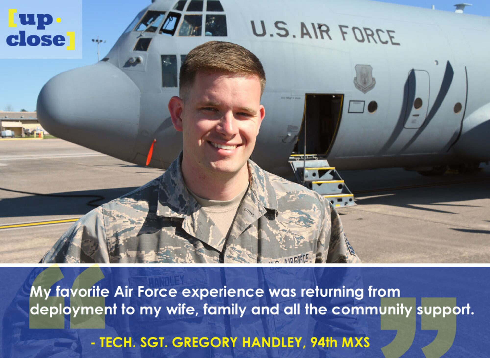 This week’s Up Close features Tech. Sgt. Gregory Handley, a 94th Maintenance Squadron crew chief. Up Close is a series spotlighting individuals around Dobbins Air Reserve Base. (U.S. Air Force graphic/Staff Sgt. Andrew Park; photo/Senior Airman Lauren Douglas)