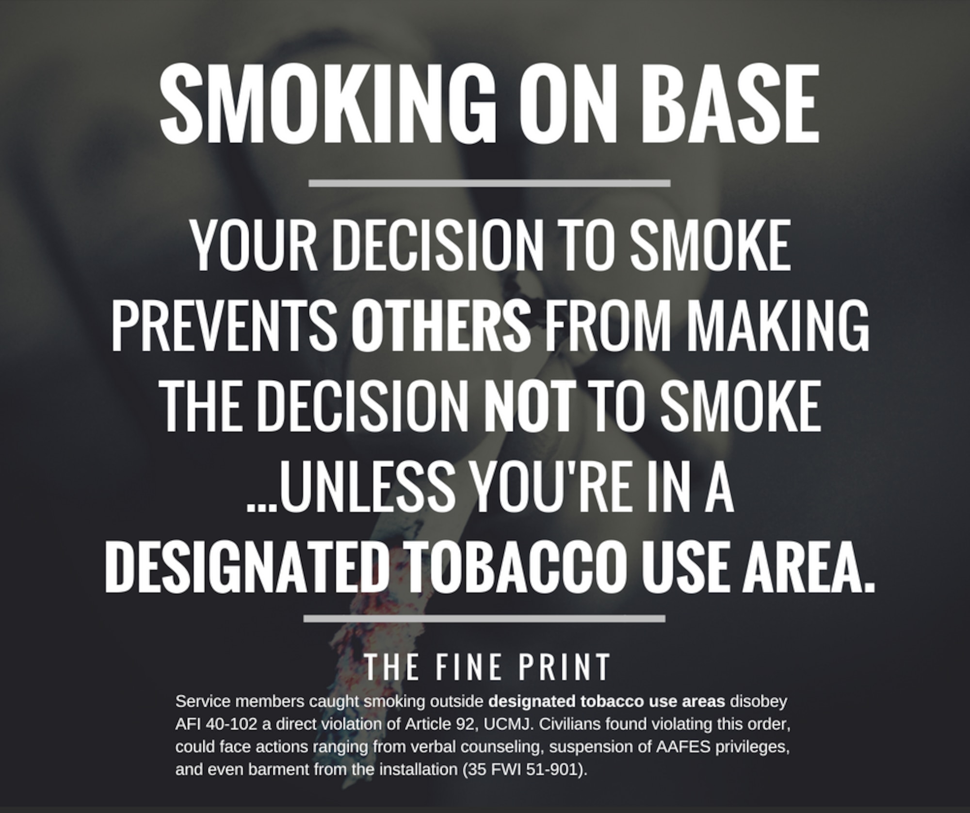 Failure to obey the set forth instruction in reference to smoking outside of designated smoking areas at Misawa Air Base, Japan, is a direct violation of Article 92 and legal reprimand will be implemented. (U.S. Air Force graphic by Tech. Sgt. Benjamin W. Stratton)