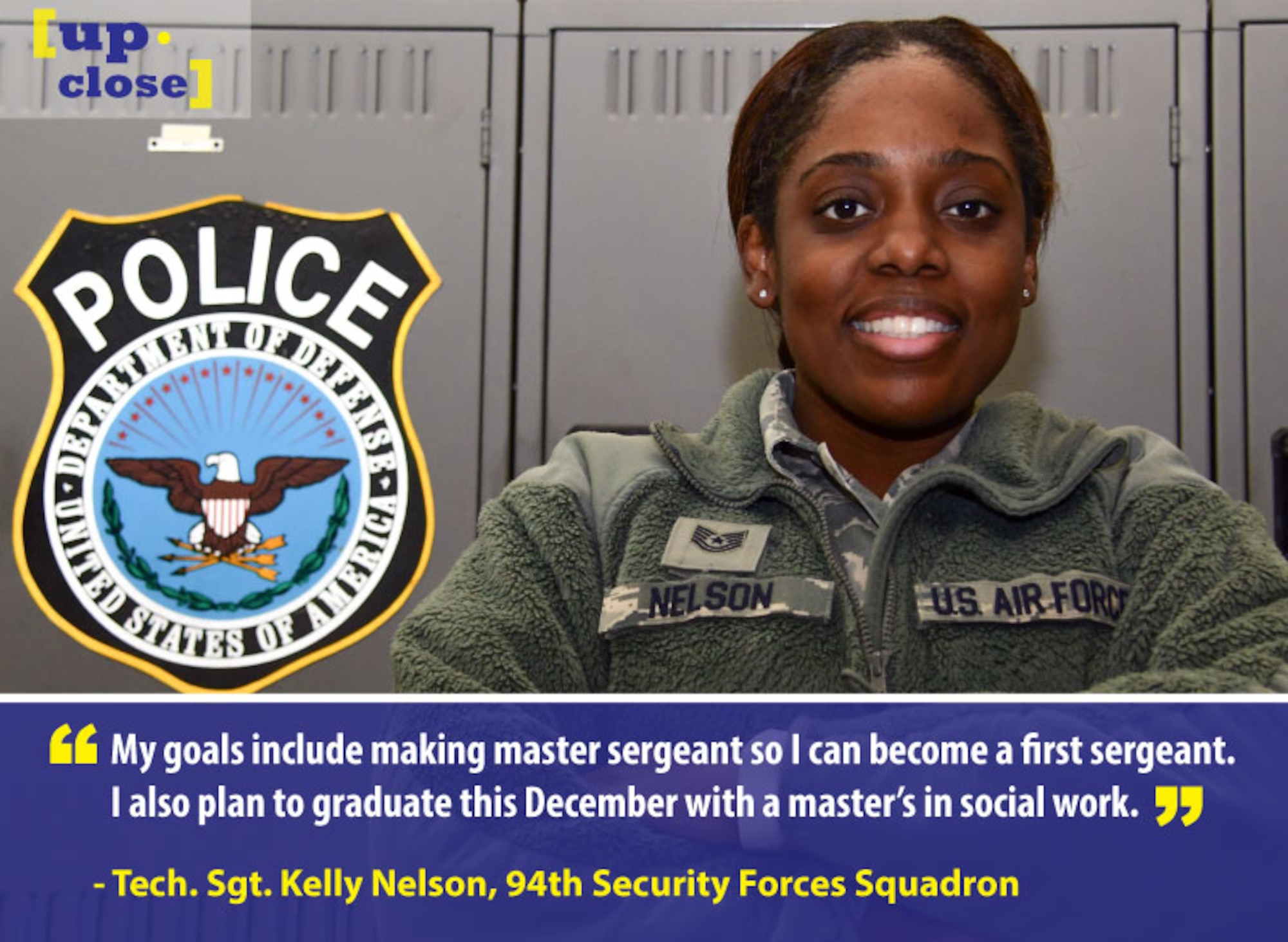 Tech. Sgt. Kelly Nelson, 94th Security Forces Squadron supply NCOIC, is this week's Up Close personality. Up Close is a weekly series spotlighting individuals around Dobbins Air Reserve Base. (U.S. Air Force graphic and photo/Staff Sgt. Andrew Park)