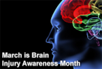 March is Traumatic Brain Injury Awareness Month. Make yourself aware of the signs and symptoms that you or someone else may be suffering from this invisible injury.