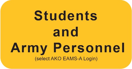 Students and Army Personnel click here and select AKO-EAMS A login