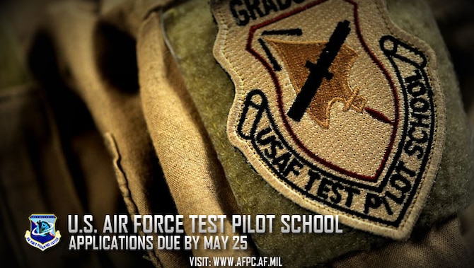 U.S. Air Force Test Pilot School; applications due by May 25