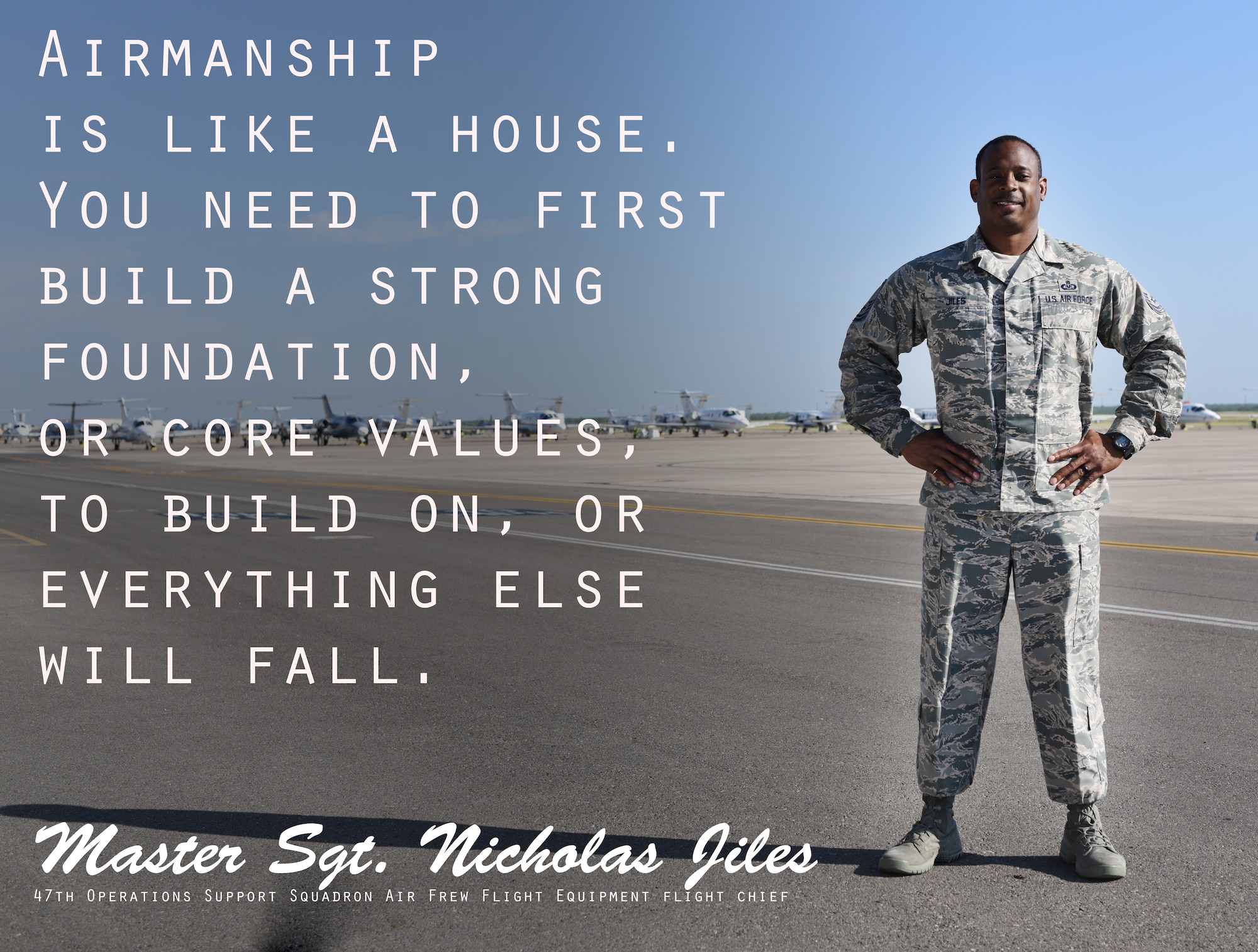 Master Sgt. Nicholas Jiles, 47th Operations Support Squadron aircrew flight equipment flight chief, is nearing his 20-year mark in the Air Force. With that time in the uniform, he has had a lot of time to reflect on what it means to be an Airman. Of the many different competencies of an airman, he stressed the most important aspects of an airman are the core values instilled at the beginning of their career. (U.S. Air Force graphic by Senior Airman Benjamin N. Valmoja)