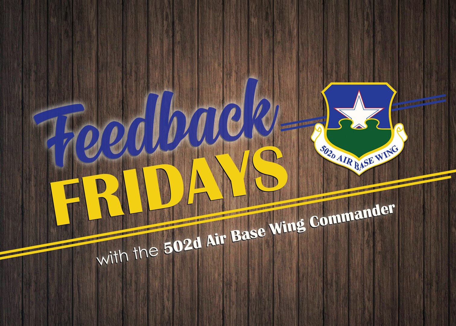 Feedback Fridays is a weekly forum that aims to connect the 502d Air Base Wing with members of the Joint Base San Antonio community. Questions are collected during commander's calls, town hall meetings and throughout the week. If you have a question or concern, please send an email to RandolphPublicAffairs@us.af.mil using the subject line "Feedback Fridays." Questions will be further researched and published as information becomes available.
