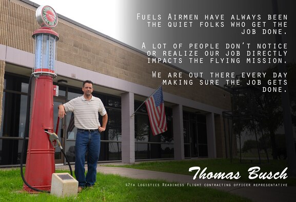 Thomas Busch, 47th Logistics Flight contracting officer representative, has been in the fuels career field for 35 years, with 22 years of service to the Air Force. When reminiscing on his younger days, he went on to recall story after story of how being in fuels put him on the frontlines of a lot of unique situations; gassing up the aircraft that drop the bombs, put out the fires, move the cargo, or in Laughlin’s case, train America’s future multi-domain combat aviators. (U.S. Air Force graphic by Senior Airman Benjamin N. Valmoja)