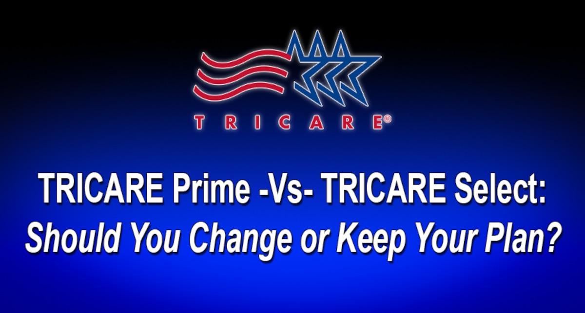 TRICARE Prime Versus TRICARE Select Should You Change or Keep Your