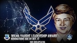 Air Force officials are seeking nominations for the 2019 Brig. Gen. Wilma Vaught Visionary Leadership Award. The award was created and named in honor of Vaught’s outstanding service and dedication to the Air Force and nation, both during her career and after her retirement.