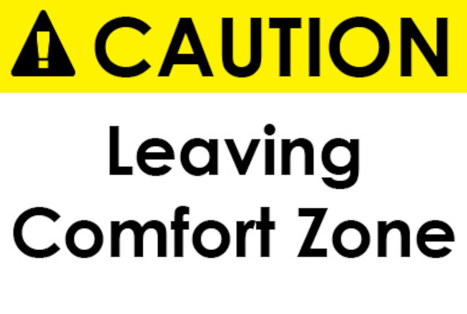 Caution: Leaving Comfort Zone sign