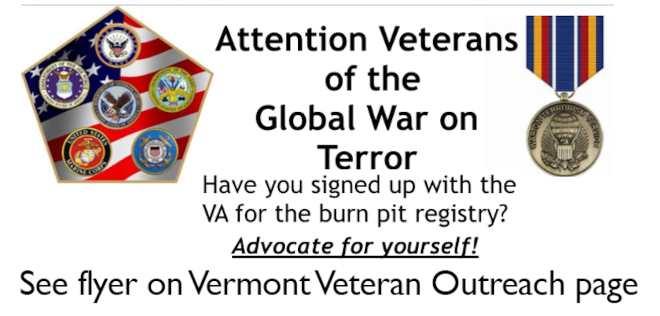 Attention Veterans of the Global War on Terror. Advocate for yourself
 See flyer on Vermont Veteran Outreach page
