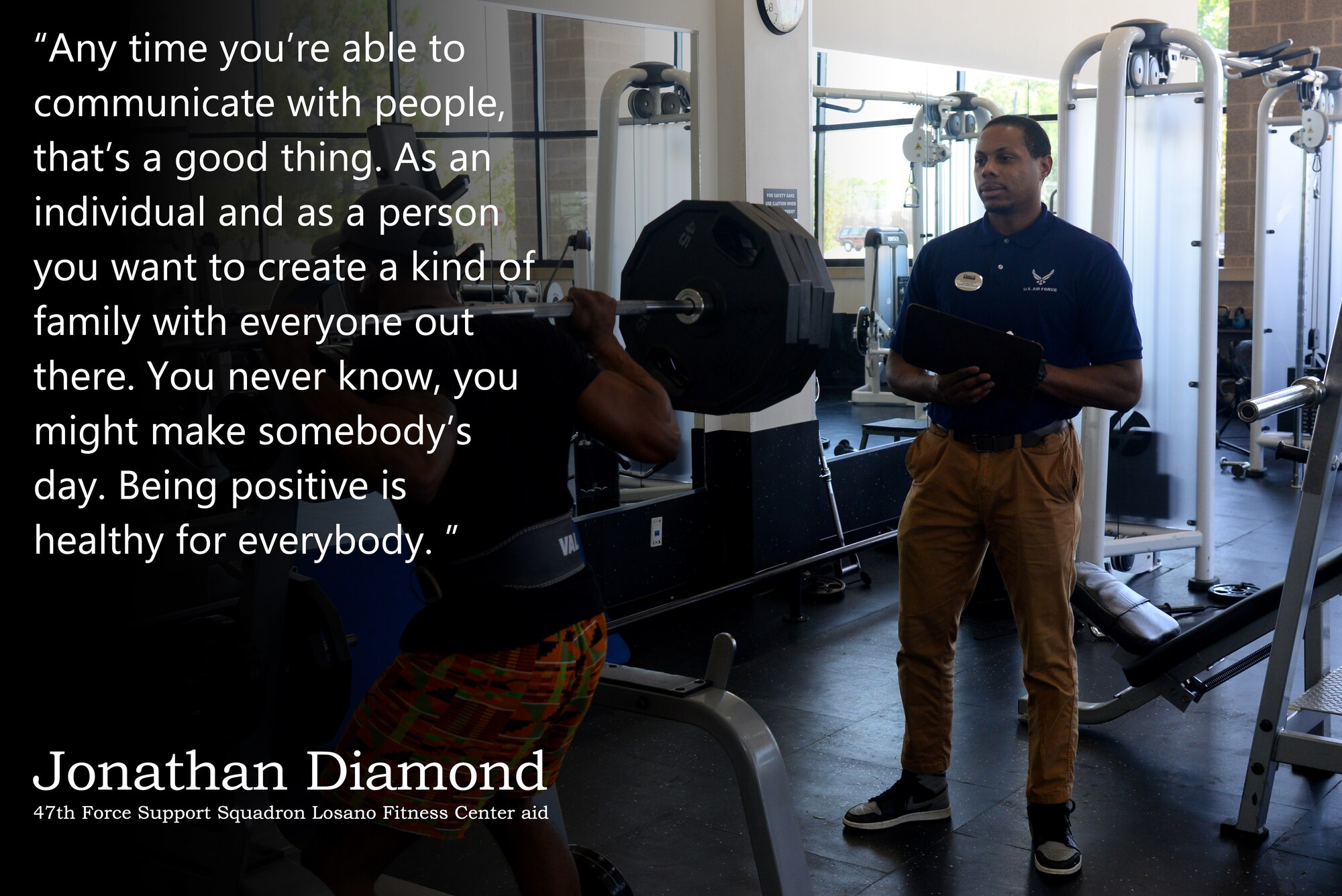 Jonathan Diamond, a 47th Force Support Squadron Losano Fitness Center aid, dicusses positive communication in this week's Airman's Spotlight, at Laughlin Air Force Base, Texas, August 15, 2019. Diamond believes positive attitude and communication can help make anyone's day. (U.S. Air Force Graphic by Senior Airman John A. Crawford)