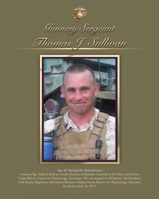 Age 40, Springfield, Massachusetts
Gunnery Sgt. Sullivan died as a result of an act of domestic terrorism at the Navy and Marine Corps Reserve Center in Chattanooga, Tennessee. He was assigned to M Battery, 5th Battalion, 14th Marine Regiment, 4th Marine Division, Marine Forces Reserve in Chattanooga, Tennessee.
He died on July 16, 2015.