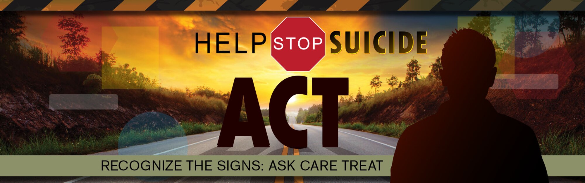 Help stop suicide act recognize the signs: act care treat written in front of a road.