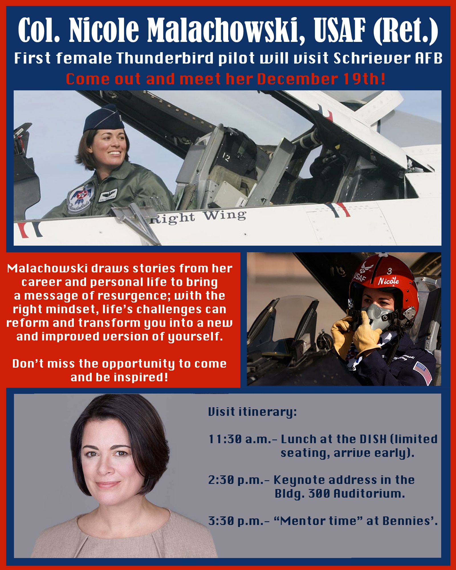 Retired Col. Nicole "FiFi" Malachowski, will visit Schriever Air Force Base, Dec. 19. Malachowski's visit will include a lunch at the DISH dining facility and a keynote address at 2:30 p.m. in the Bldg. 300 Auditorium. This presentation will be streamed live to the base through the Schriever AFB Facebook page. Malachowski will conclude her visit with "Mentor time" at 3:30 p.m. at Bennies'. (U.S. Air Force graphic by 2nd Lt. Idalí Beltré Acevedo)