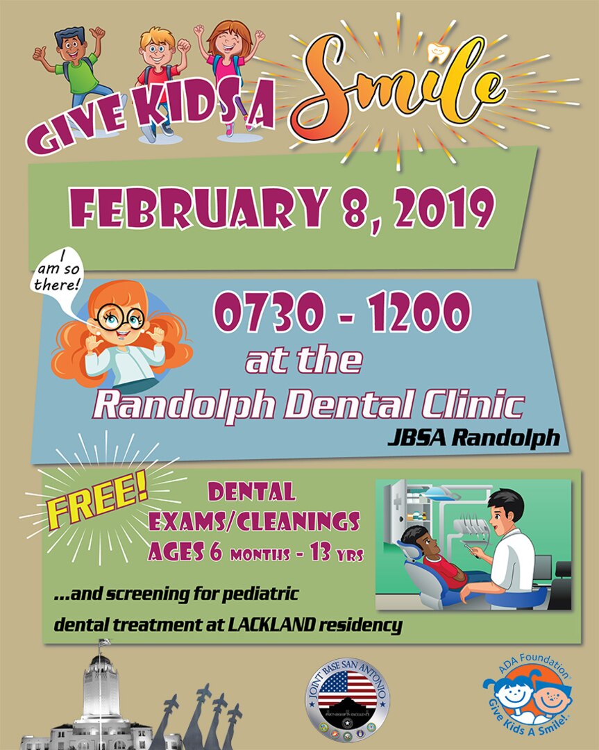 The Children’s Dental Health Month activities will begin with the annual Give Kids a Smile Day from 7:30 a.m. to noon Feb. 8 at the clinic, 221 Third St. West, building 1040.
	The event raises awareness about the importance of oral health and allows dentists and technicians to provide free oral health education, screenings and treatment to underserved children. Appointments may be made by calling the clinic at 210-652-1846, but slots are now only available for children 6 months to 3 years old.