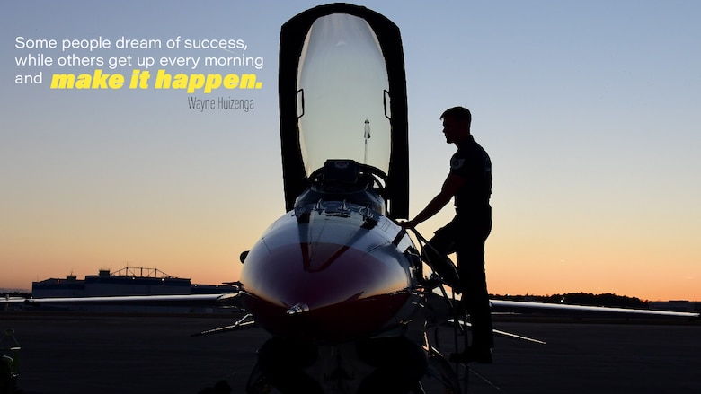 This week's Monday Motivation is from Wayne Huizenga:

"Some people dream of success, while others get up every morning and make it happen."

(U.S. Air Force graphic/Staff Sgt. Andrew Park)