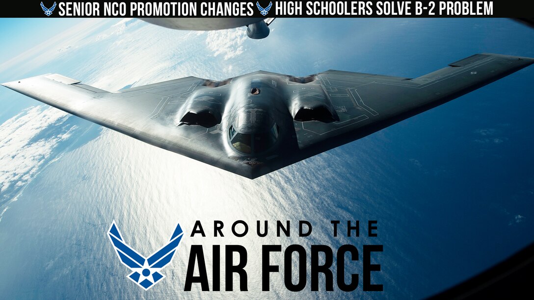 Around the Air Force: Senior NCO Promotion Changes / High Schoolers Solve B-2 Problem