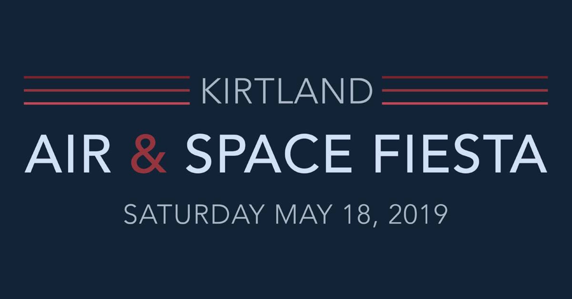 Our 2019 Kirtland Air and Space Fiesta takes place May 18, 2019. It is free and open to the public!