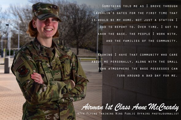 Changing stations can be overwhelming—especially when it’s far away from family, familiar friends and the amenities one’s grown accustomed to. Airman 1st Class Anne McCready, in this edition of the Airman's Spotlight, talks about how she strives to make the best of any station, and how it made her first station at Laughlin Air Force Base, Texas, one to remember.