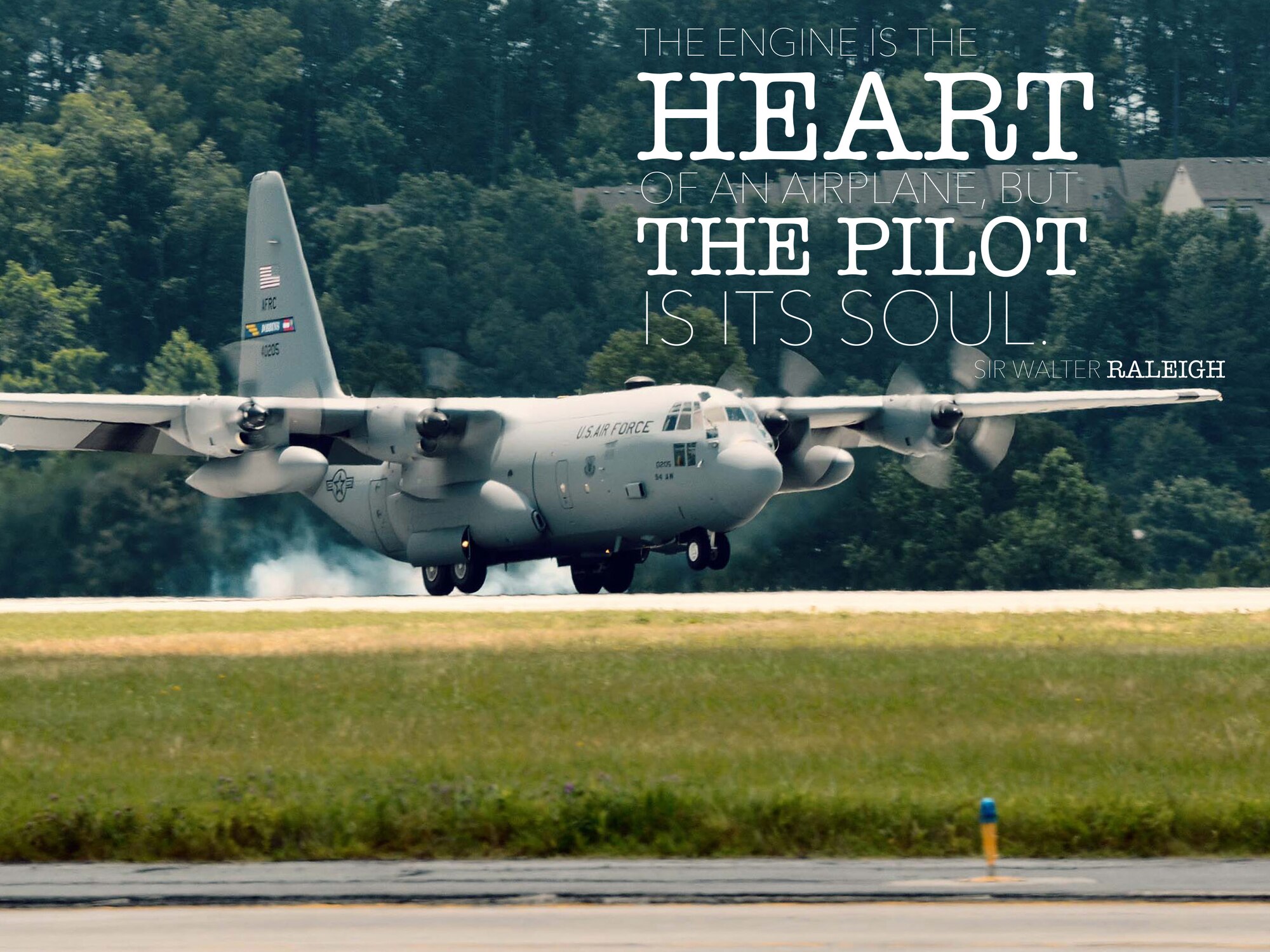 This week's motivation is from Sir Walter Raleigh:

"The engine is the heart of an airplane, but the pilot is its soul."

(U.S. Air Force graphic/Staff Sgt. Andrew Park)