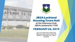 Brig. Gen. Laura L. Lenderman, 502d Air Base Wing and Joint Base San Antonio commander, invites you to a JBSA-Lackland Housing Town Hall to solicit unreported or unanswered housing concerns. The Town Hall will be held in the ballroom of the Gateway Club at 5 p.m. February, 26, at 1650 Kenly Ave., JBSA-Lackland.