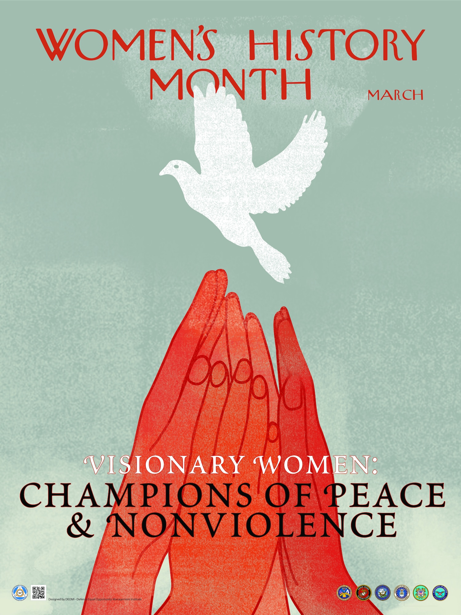The 2019 Department of Defense theme for Women's History Month is "Visionary Women: Champions of Peace and Nonviolence.”

The theme's imagery is represented in the poster of female hands reaching for a dove, the universal symbol of peace.

Women’s History Month honors celebrates the struggles and achievements of American women throughout the United States during the month of March. 

The poster is courtesy of the Defense Equal Opportunity Management Institute.
