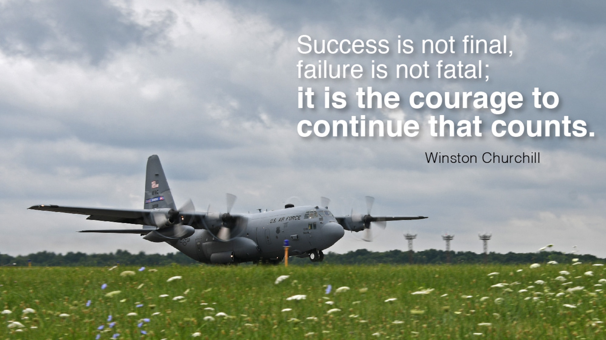 This week's Monday Motivation comes from Winston Churchill:

"Success is not final, failure is not fatal; it is the courage to continue that counts."

(U.S. Air Force graphic/Staff Sgt. Andrew Park)