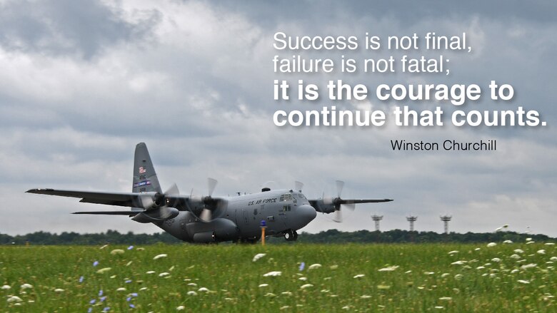 This week's Monday Motivation comes from Winston Churchill:

"Success is not final, failure is not fatal; it is the courage to continue that counts."

(U.S. Air Force graphic/Staff Sgt. Andrew Park)